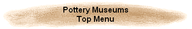 Pottery Museums
Top Menu