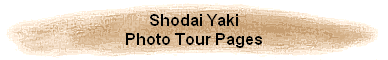 Shodai Yaki
Photo Tour Pages